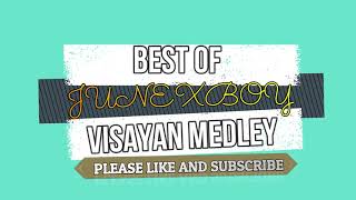 Best Visayan Medley   JUNEXBOY