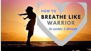 How To Breathe Like a Warrior For Inner Peace in Under 1 Minute