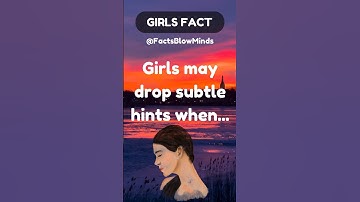 Girls may drop subtle hints when...😍| Facts about Girls❤️| Girls Psychology|#shorts #subscribe #fyp