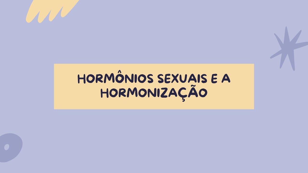 Você conhece os Hormônios Sexuais? (Entenda como ele tem mudado vidas com a Hormonização)
