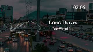 BoyWithUke - Long Drives