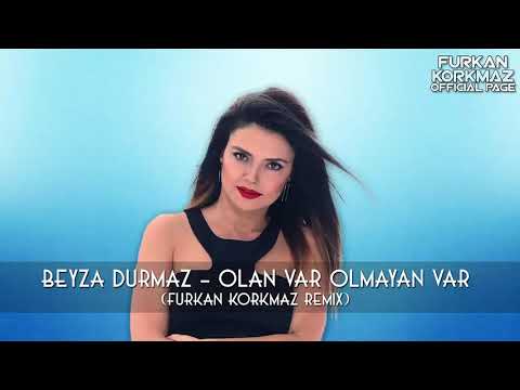 Beyza Durmaz - Olan Var Olmayan Var ( Furkan Korkmaz Remix )