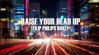 RAISE YOUR HEAD UP (FILIP PHILIPS BOOT)  –  PIMP CODE & DANIL