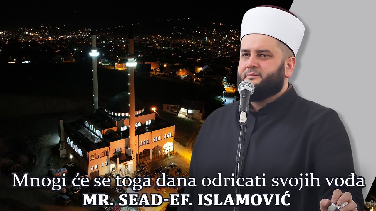 Mnogi će se toga dana odricati svojih vođa - mr. Sead-ef. Islamović #hadzimehovadzamija