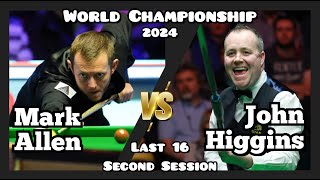 Mark Allen vs John Higgins - World Championship Snooker 2024 - Last 16 - Second Session Live