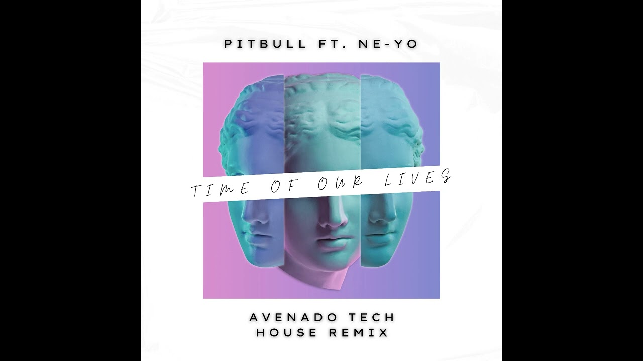 Pitbull ft. Ne-Yo - Time Of Our Lives (Avenado Remix) [TECH HHOUSE REMIX]