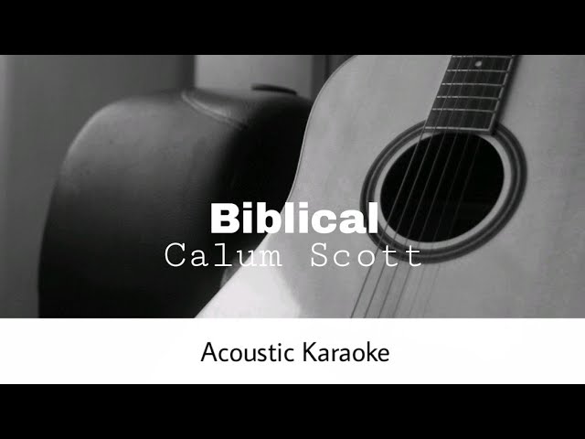 Calum Scott - Biblical (Acoustic Karaoke)
