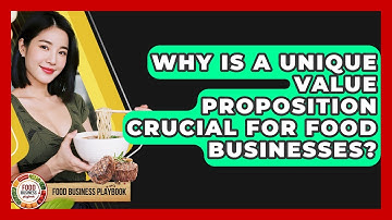 Why Is A Unique Value Proposition Crucial For Food Businesses? - Food Business Playbook
