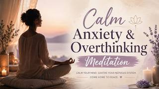 Calm Anxiety Overthinking Meditation