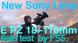New Sony Lens E PZ 18–110mm F4 G OSS (SELP18110G ) field test 発売前テスト Ufer! VLOG 108