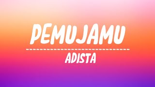 Adista - Pemujamu (Lyrics)