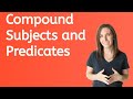 Understanding Compound Subjects and Predicates