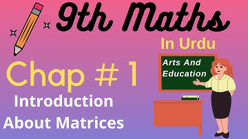 Class 9 Maths Chapter 1, Introduction About Matrices - Maths Ch 1 Matrices - Matric part 1 Maths