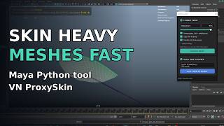 Skin Heavy Meshes Fast in Maya: VN ProxySkin Python Tool