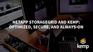NetApp StorageGRID and Kemp: Optimized, Secure, and Always-On