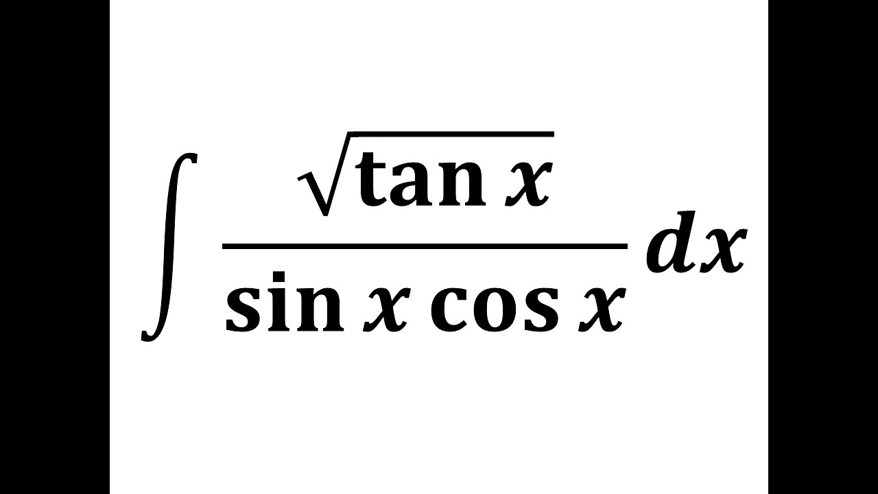 Integrate sqrt(tan x)/(sin x cos x) YouTube