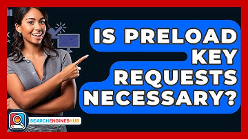 Is Preload Key Requests Necessary? - SearchEnginesHub.com