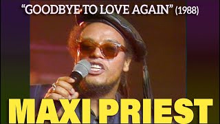 Maxi Priest • “Goodbye To Love Again” • 1988 [Reelin' In The Years Archive]