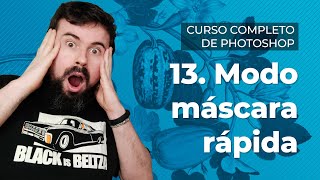 Modo máscara rápida - Curso Completo de Adobe Photoshop 2022 en Español (13/40)