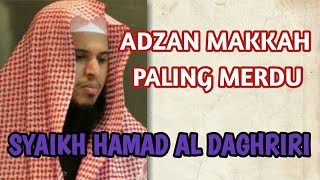 Adzan makkah paling merdu, Syaikh Hamad al Daghriri