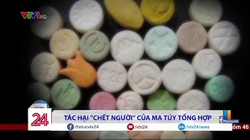 Tác hại "c.h.ế.t n.g.ư.ờ.i" của ma túy tổng hợp  | VTV24