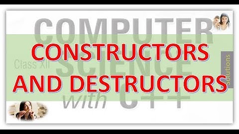 CLASS 12 CS CHAPTER 5 CONSTRUCTORS AND DESTRUCTORS IN HINDI