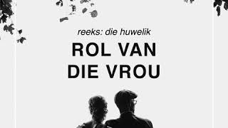 Die huwelik: Rol van die vrou