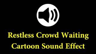 Cartoon Sound Effect - Restless Crowd Waiting