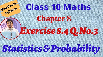 TN New Syllabus Class 10 Maths Chapter 8 Statistics and Probability Exercise 8.4 Q.No.3 Alexmaths