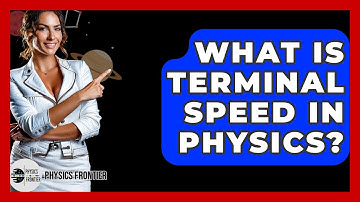What Is Terminal Speed In Physics? - Physics Frontier
