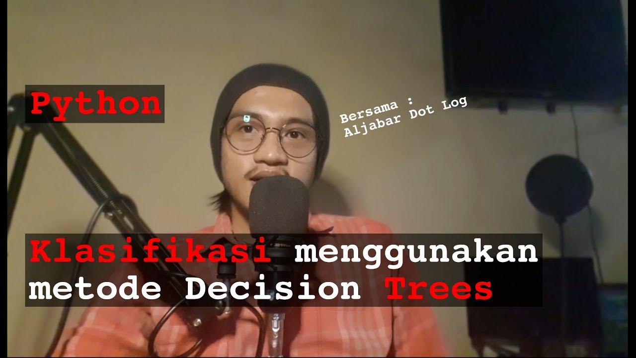 #4 Machine Learning | Mudah!. Klasifikasi dengan Metode Pohon Keputusan ...