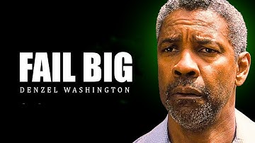 Fail Big: The Power of Taking Risks (Featuring Denzel Washington)