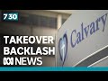 Act governments planned takeover of calvary hospital sparks backlash  730