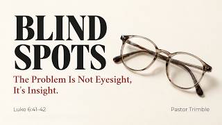 Blind Spots 2 | Dr. Tom Trimble