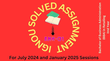 AMK01 | BBA  in Retailing || SECOND YEAR || IGNOU SOLVED ASSIGNMENT | JULY 2024 - JANUARY 2025