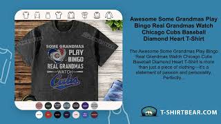 Awesome Some Grandmas Play Bingo Real Grandmas Watch Chicago Cubs Baseball Diamond Heart T-Shirt screenshot 4