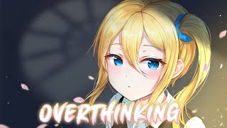 Nightcore - Overthinking