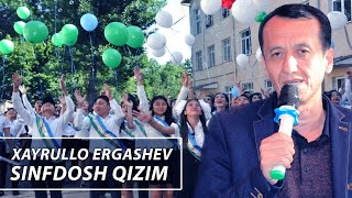 Xayrullo Ergashev  -  Sinfdosh qizim