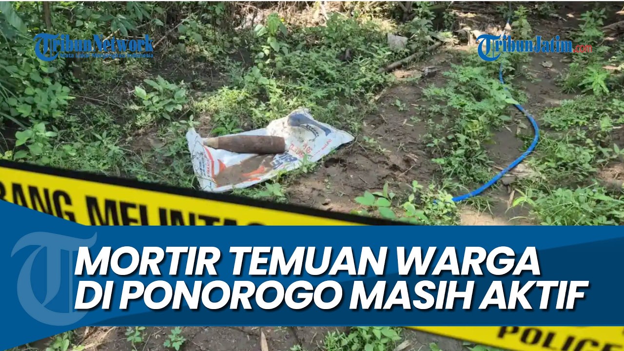 TUNGGU TIM GEGANA, Polisi Pastikan Mortir Temuan Warga di Ponorogo Masih Aktif