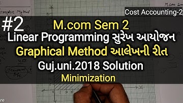 #2 Linear Programming સુરેખ આયોજન | Graphic Method | M.com Sem 2 | Guj.uni.2018 Solution | Cost Ac-2