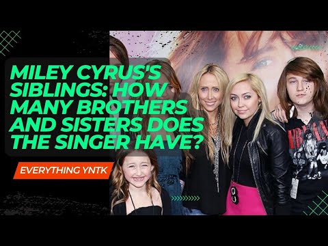Miley Cyrus's siblings: