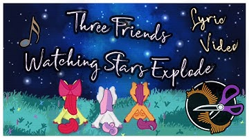 SpinScissor - Three Friends Watching Stars Explode [Lyric Video]