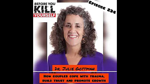 Dr. Julie Gottman: How couples cope with trauma, build trust and promote growth