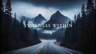 Stillness Within — Where Fog, Silence and Solitude Become Music  Stillness Within News