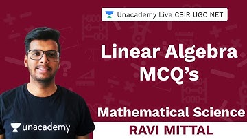 Linear Algebra | Mathematical Sciences | Unacademy Live - CSIR UGC NET | Ravi MIttal