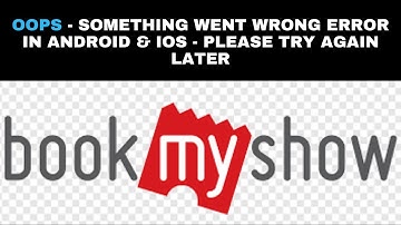 How to Fix BookMyShow App Oops - Something Went Wrong Error in Android & iOS Phones I Edutainment