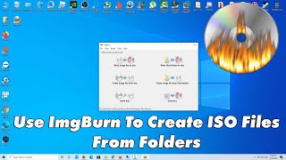 how to use imgburn to create iso files from folders in windows 10/8/7