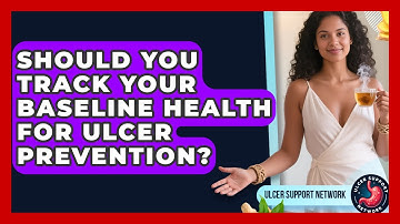 Should You Track Your Baseline Health For Ulcer Prevention? - Ulcer Support Network