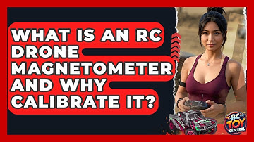 What Is An RC Drone Magnetometer And Why Calibrate It? - RC Toy Central