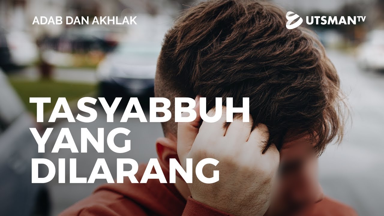 ⁣Adab dan Akhlak - Tasyabbuh yang Dilarang - Ustadz Abdullah Zaen, Lc., M.A.